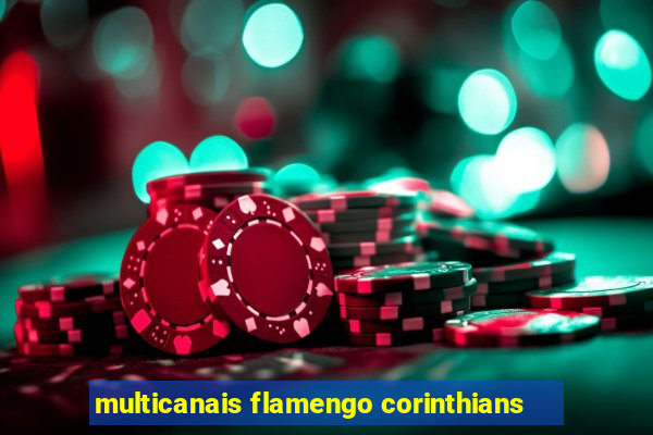 multicanais flamengo corinthians